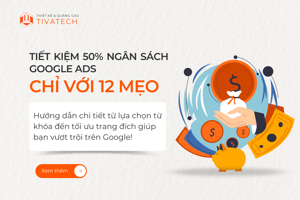 Tiết kiệm 50% ngân sách Google ADS chỉ với 12 mẹo
