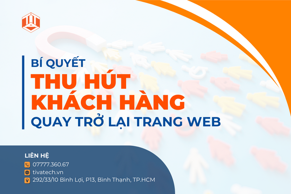 Bí quyết thu hút khách hàng quay lại trang Web